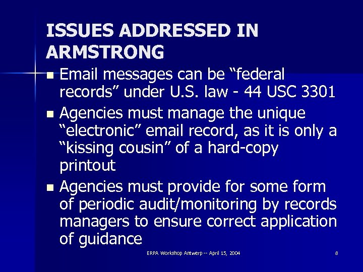 ISSUES ADDRESSED IN ARMSTRONG Email messages can be “federal records” under U. S. law