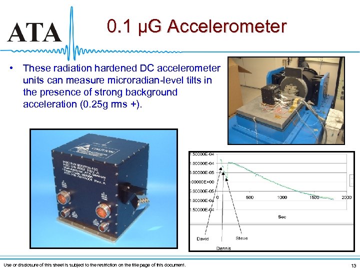 0. 1 μG Accelerometer • These radiation hardened DC accelerometer units can measure microradian-level