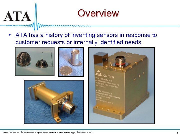 Overview • ATA has a history of inventing sensors in response to customer requests