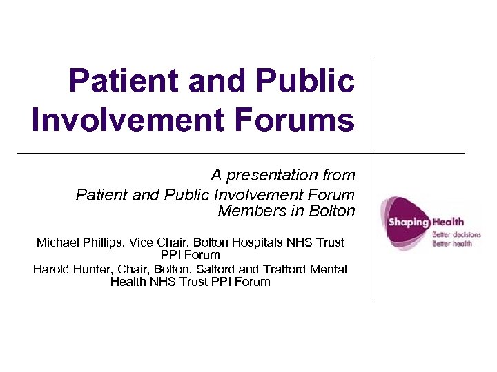 Patient and Public Involvement Forums A presentation from Patient and Public Involvement Forum Members