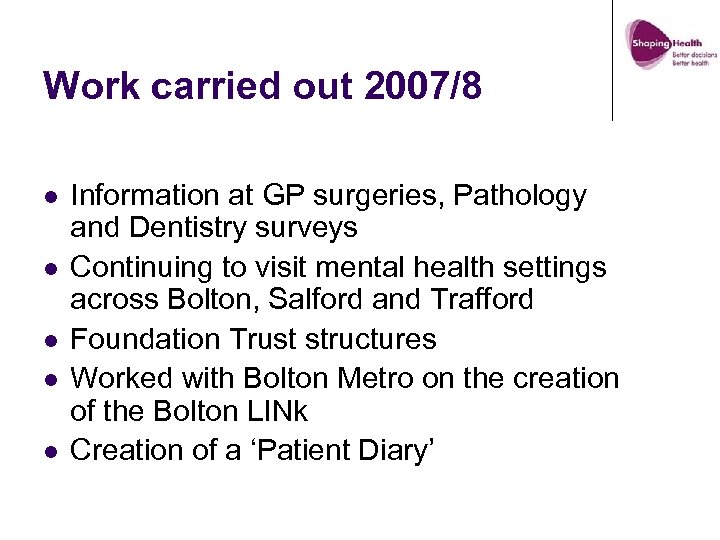 Work carried out 2007/8 l l l Information at GP surgeries, Pathology and Dentistry