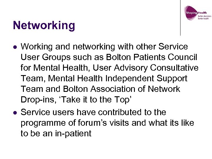 Networking l l Working and networking with other Service User Groups such as Bolton