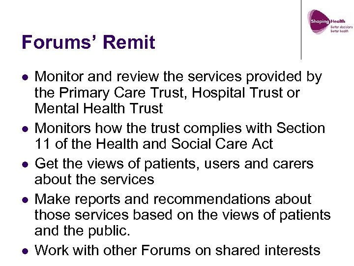 Forums’ Remit l l l Monitor and review the services provided by the Primary