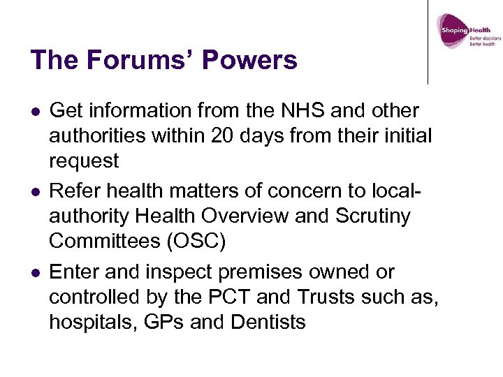 The Forums’ Powers l l l Get information from the NHS and other authorities