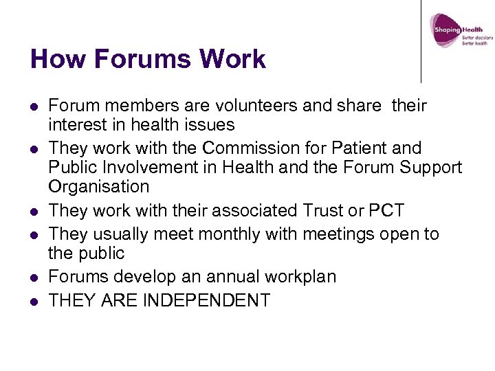 How Forums Work l l l Forum members are volunteers and share their interest