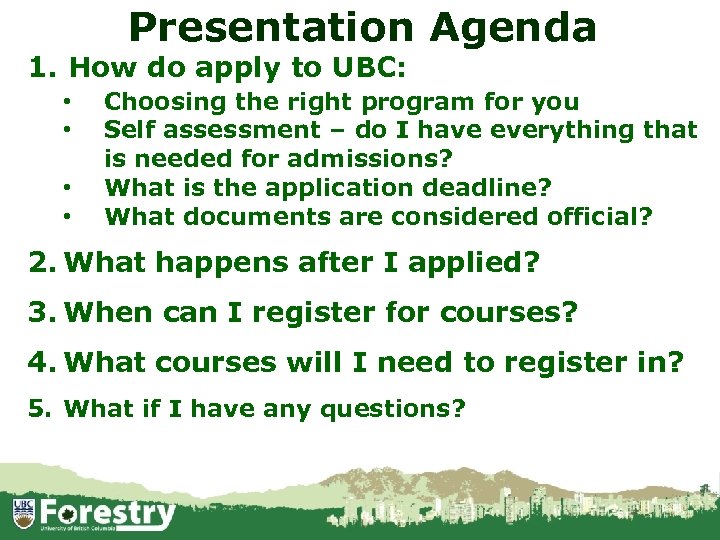Presentation Agenda 1. How do apply to UBC: • • Choosing the right program