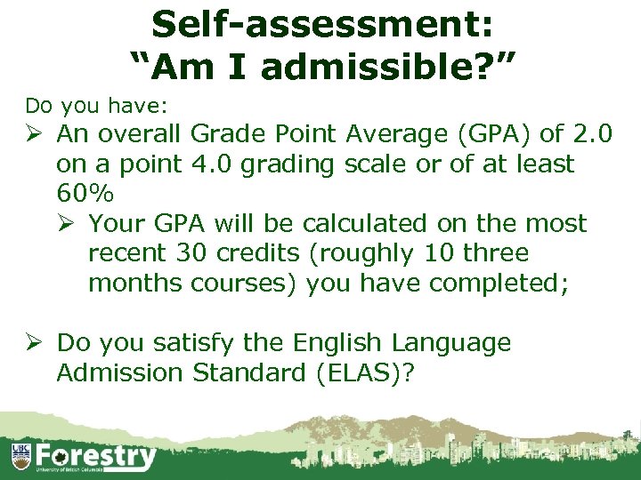 Self-assessment: “Am I admissible? ” Do you have: Ø An overall Grade Point Average
