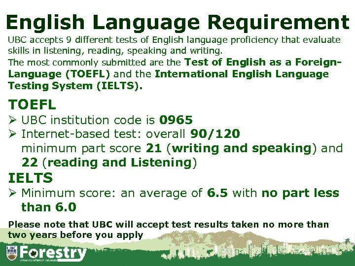 English Language Requirement UBC accepts 9 different tests of English language proficiency that evaluate