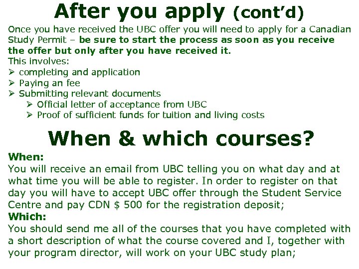 After you apply (cont’d) Once you have received the UBC offer you will need