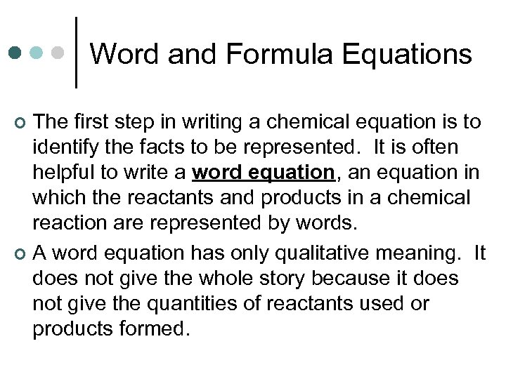 Word and Formula Equations The first step in writing a chemical equation is to