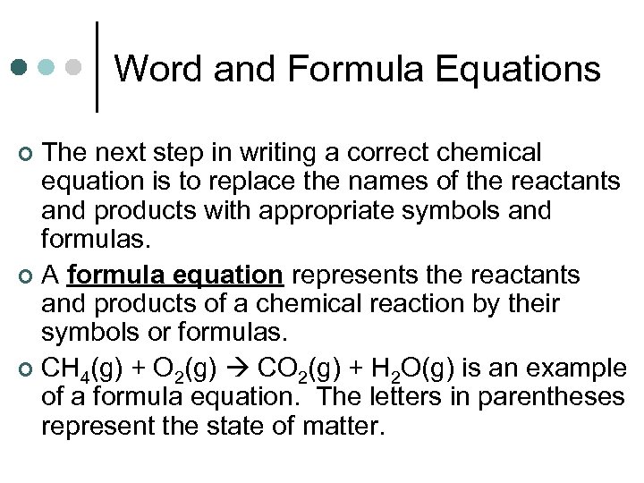 Word and Formula Equations The next step in writing a correct chemical equation is