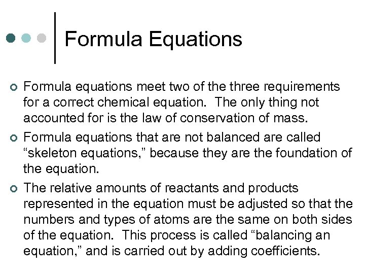 Formula Equations ¢ ¢ ¢ Formula equations meet two of the three requirements for