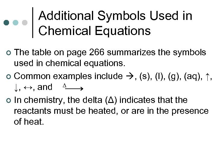 Additional Symbols Used in Chemical Equations The table on page 266 summarizes the symbols