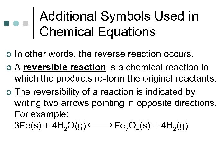 Additional Symbols Used in Chemical Equations In other words, the reverse reaction occurs. ¢