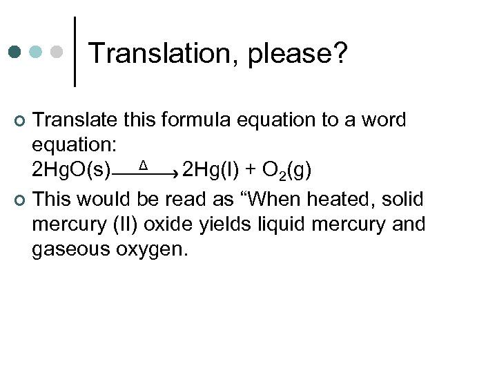 Translation, please? Translate this formula equation to a word equation: 2 Hg. O(s) Δ