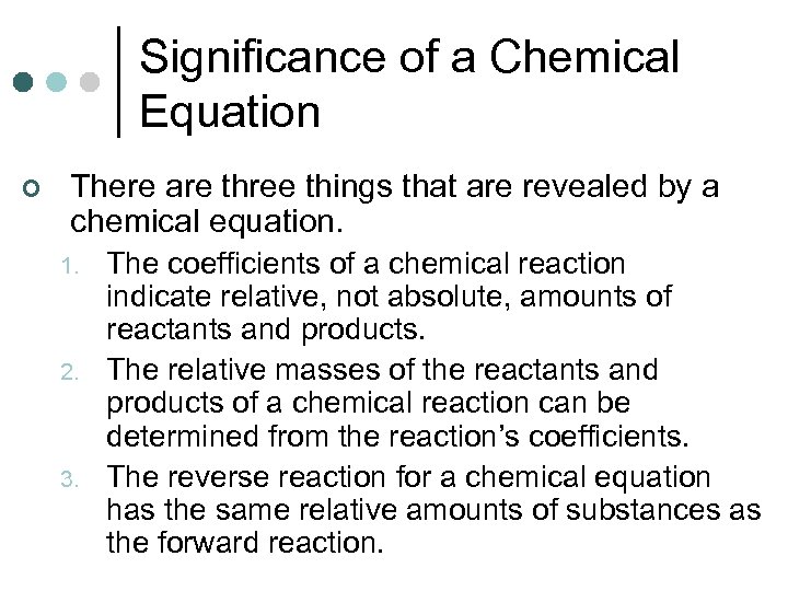 Significance of a Chemical Equation ¢ There are three things that are revealed by