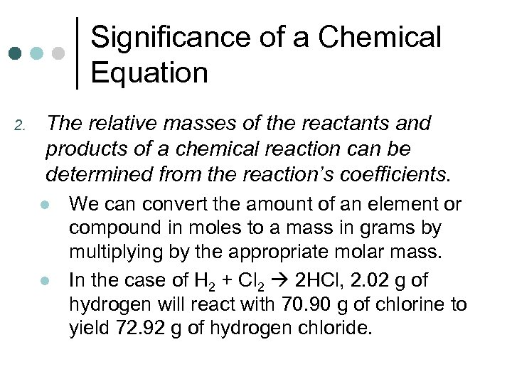 Significance of a Chemical Equation 2. The relative masses of the reactants and products