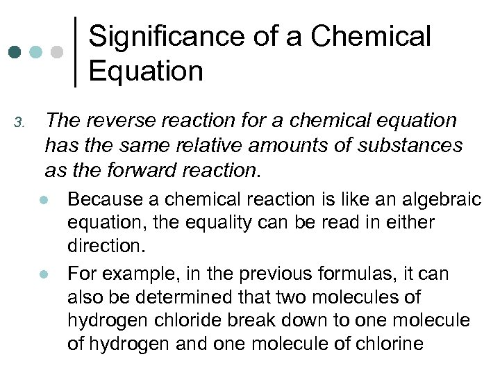 Significance of a Chemical Equation 3. The reverse reaction for a chemical equation has