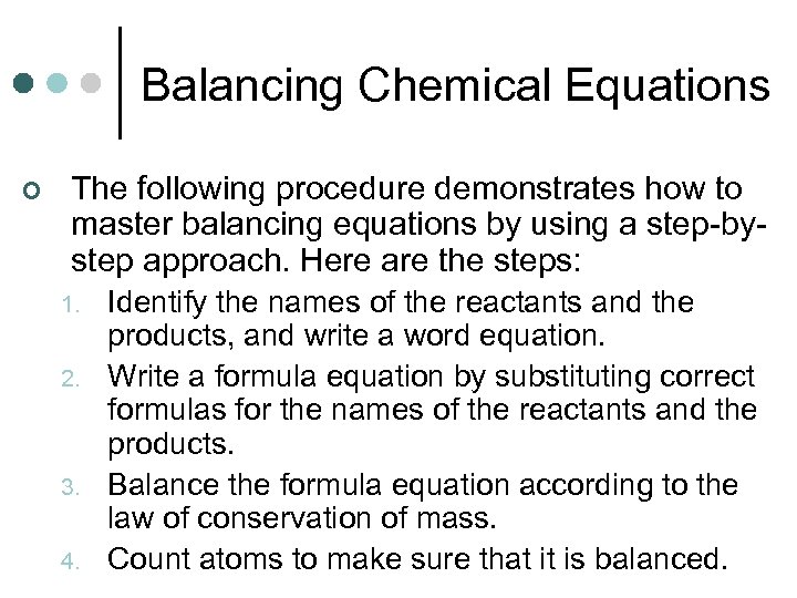 Balancing Chemical Equations ¢ The following procedure demonstrates how to master balancing equations by