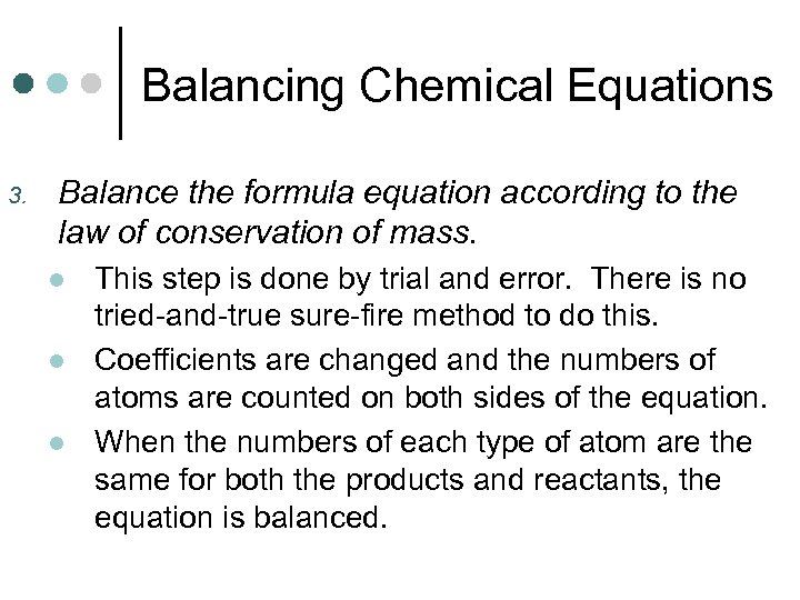 Balancing Chemical Equations 3. Balance the formula equation according to the law of conservation