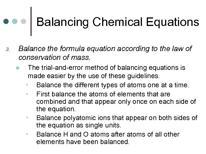 Balancing Chemical Equations 3. Balance the formula equation according to the law of conservation