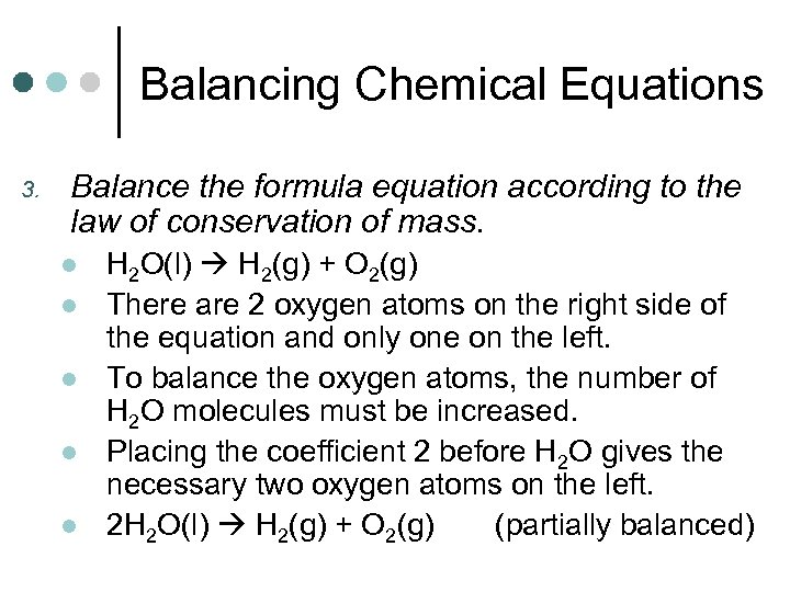 Balancing Chemical Equations 3. Balance the formula equation according to the law of conservation