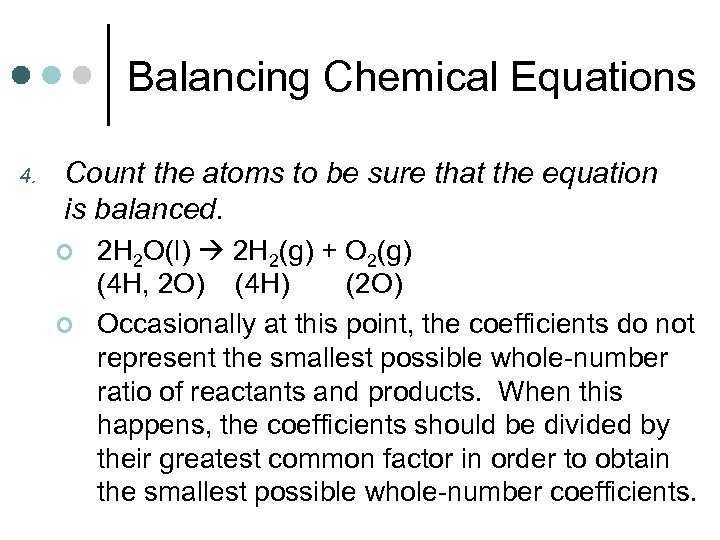 Balancing Chemical Equations 4. Count the atoms to be sure that the equation is