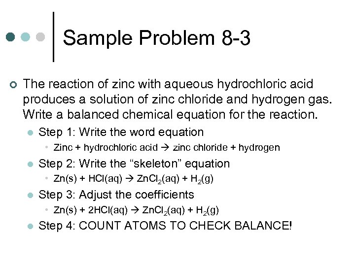 Sample Problem 8 -3 ¢ The reaction of zinc with aqueous hydrochloric acid produces