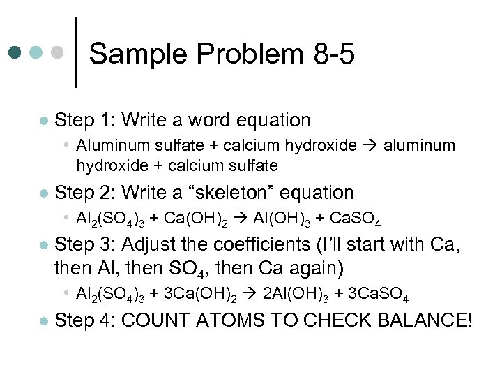 Sample Problem 8 -5 l Step 1: Write a word equation • Aluminum sulfate