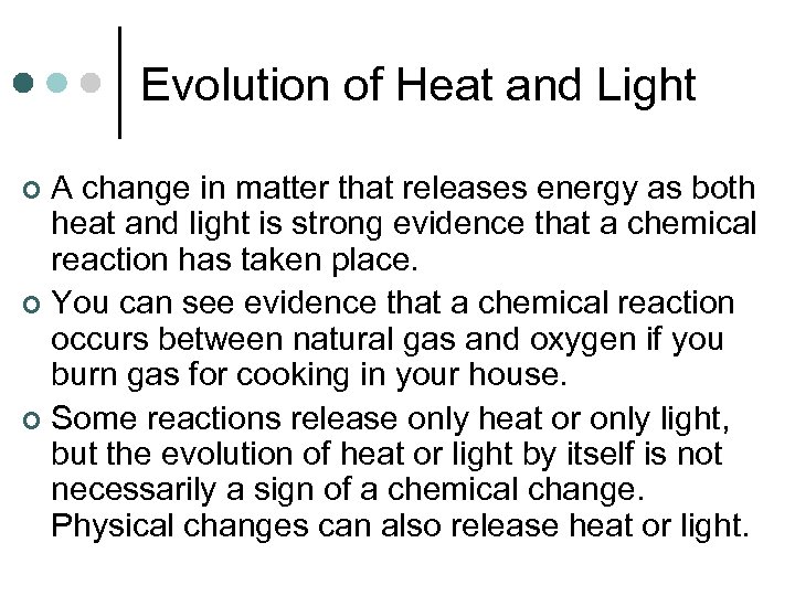 Evolution of Heat and Light A change in matter that releases energy as both