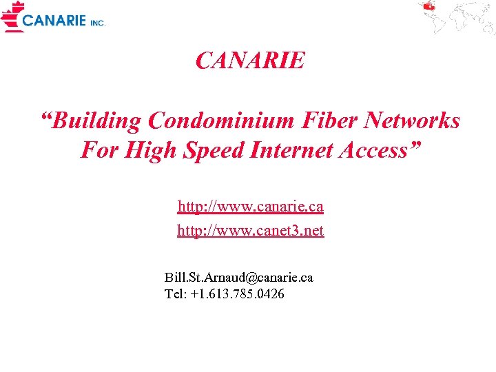 CANARIE “Building Condominium Fiber Networks For High Speed Internet Access” http: //www. canarie. ca