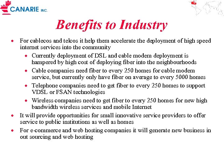 Benefits to Industry · For cablecos and telcos it help them accelerate the deployment