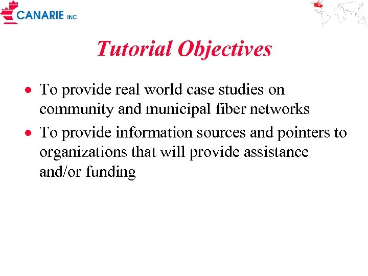 Tutorial Objectives · To provide real world case studies on community and municipal fiber
