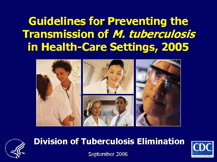 Guidelines for Preventing the Transmission of M. tuberculosis in Health-Care Settings, 2005 Division of