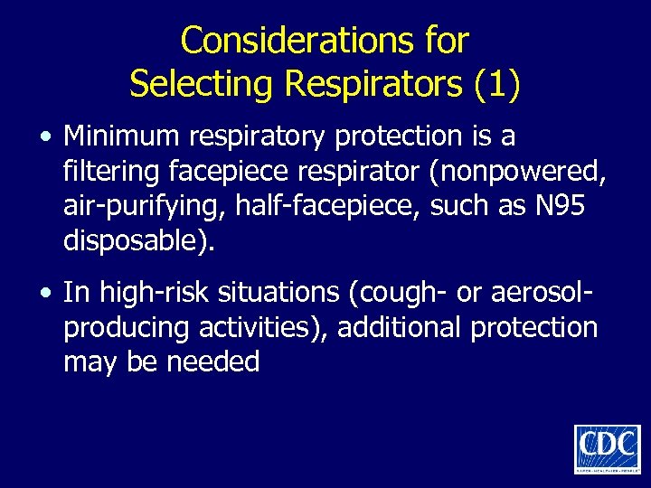 Considerations for Selecting Respirators (1) • Minimum respiratory protection is a filtering facepiece respirator