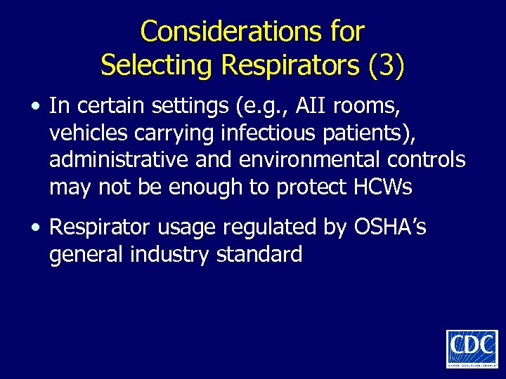 Considerations for Selecting Respirators (3) • In certain settings (e. g. , AII rooms,