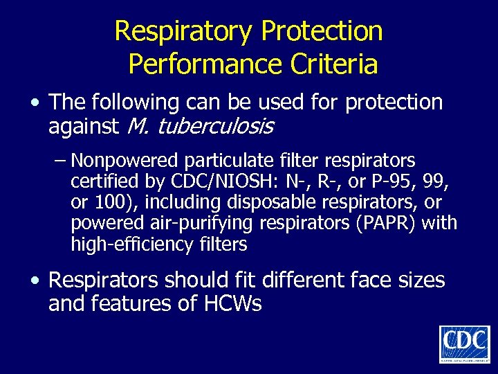 Respiratory Protection Performance Criteria • The following can be used for protection against M.