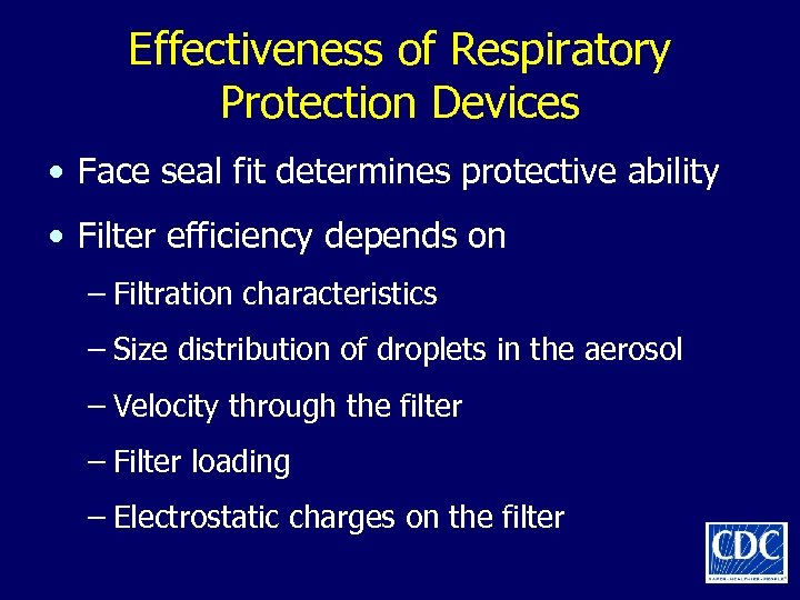 Effectiveness of Respiratory Protection Devices • Face seal fit determines protective ability • Filter