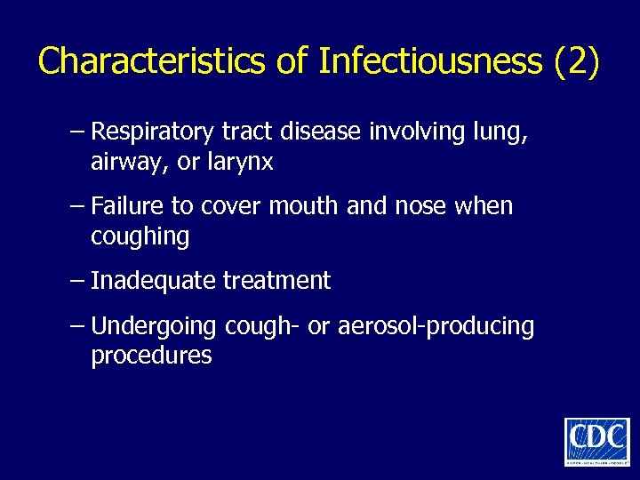 Characteristics of Infectiousness (2) – Respiratory tract disease involving lung, airway, or larynx –