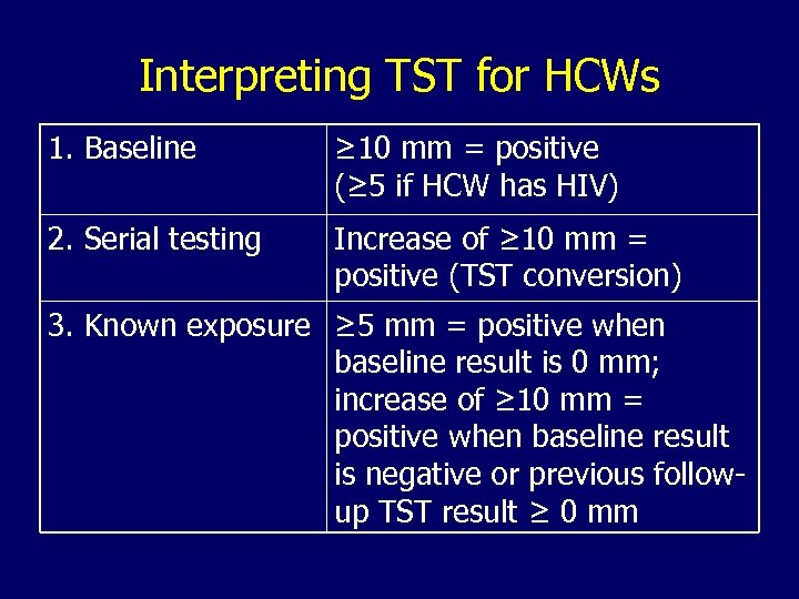 Interpreting TST for HCWs 1. Baseline ≥ 10 mm = positive (≥ 5 if