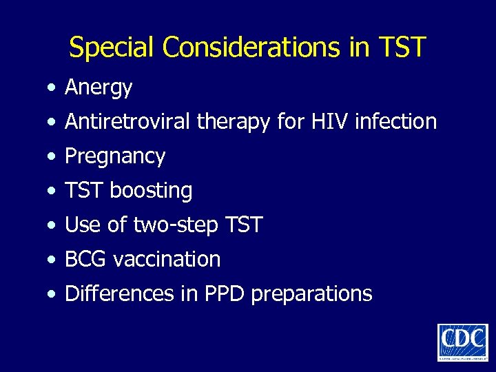 Special Considerations in TST • Anergy • Antiretroviral therapy for HIV infection • Pregnancy