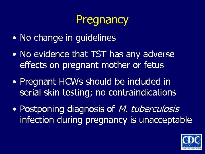 Pregnancy • No change in guidelines • No evidence that TST has any adverse