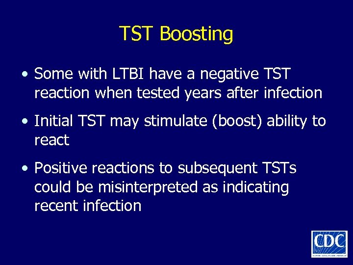 TST Boosting • Some with LTBI have a negative TST reaction when tested years