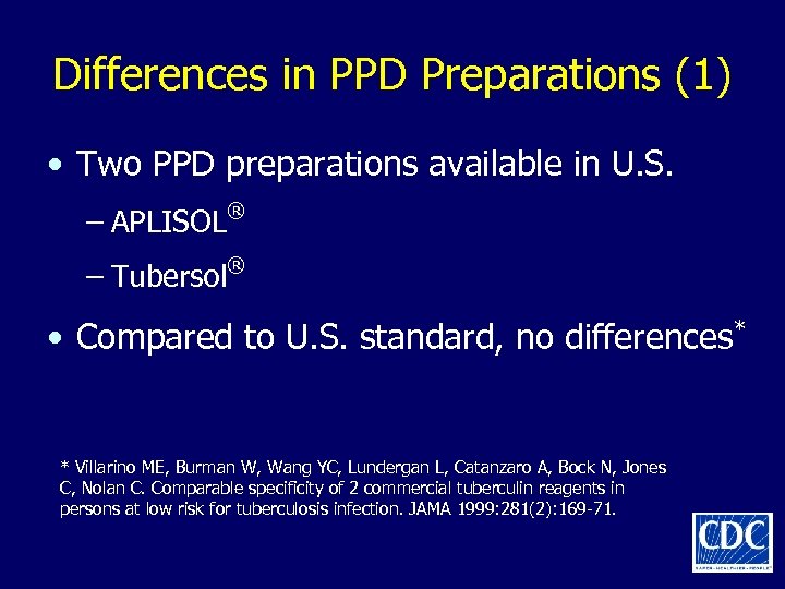 Differences in PPD Preparations (1) • Two PPD preparations available in U. S. –