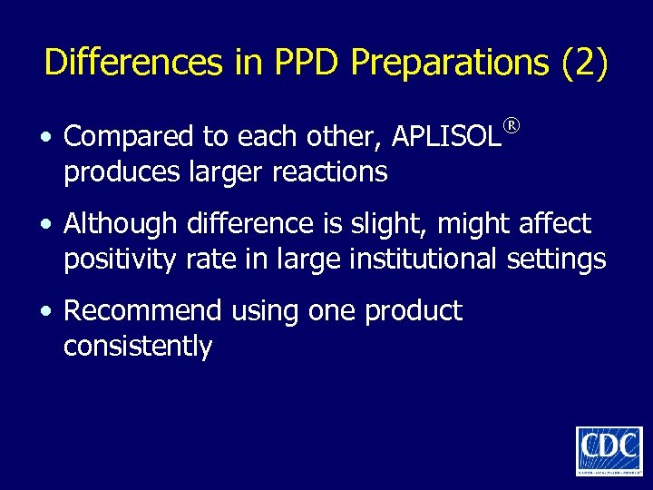 Differences in PPD Preparations (2) • Compared to each other, APLISOL produces larger reactions