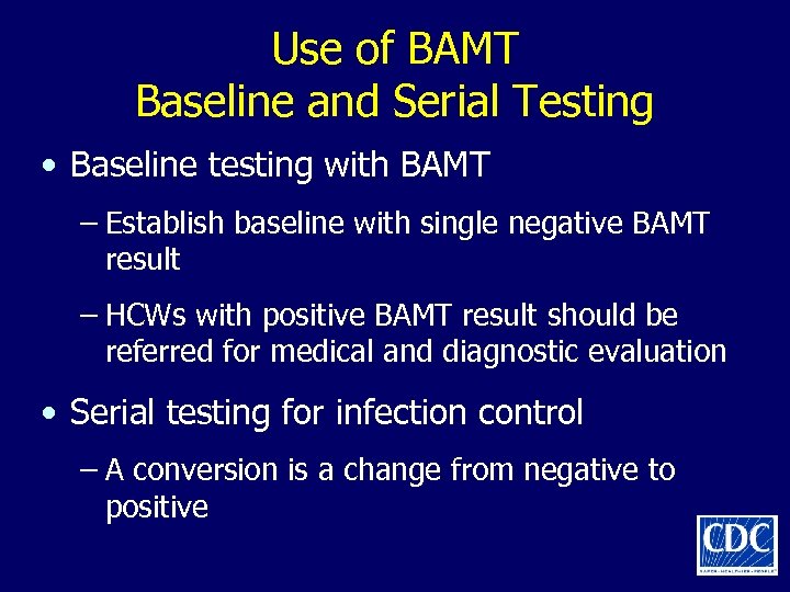 Use of BAMT Baseline and Serial Testing • Baseline testing with BAMT – Establish