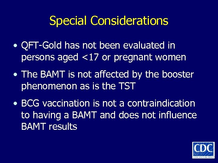 Special Considerations • QFT-Gold has not been evaluated in persons aged <17 or pregnant