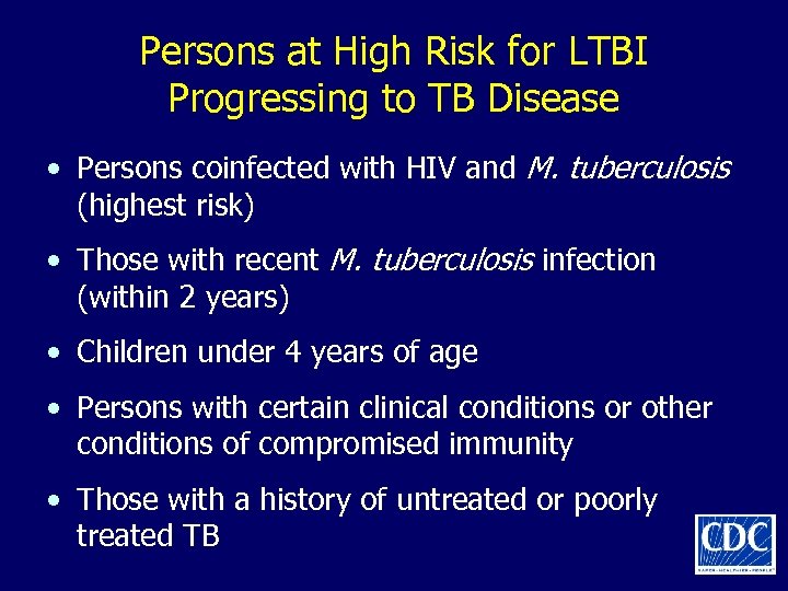 Persons at High Risk for LTBI Progressing to TB Disease • Persons coinfected with