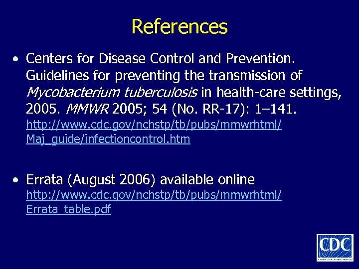 References • Centers for Disease Control and Prevention. Guidelines for preventing the transmission of