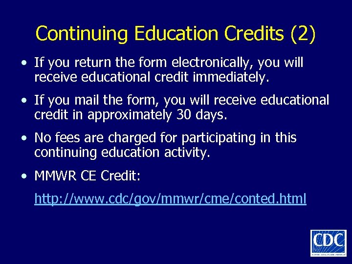 Continuing Education Credits (2) • If you return the form electronically, you will receive